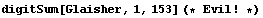 digitSum[Glaisher, 1, 153] (* Evil ! *)